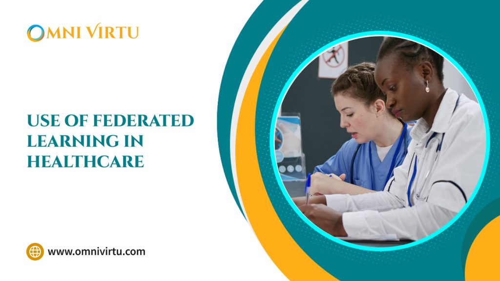 Use of Federated Learning in Healthcare